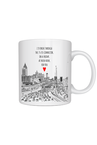 I'd Drive Through The 75/85 Connector For You Love Limited Edition Coffee Mug