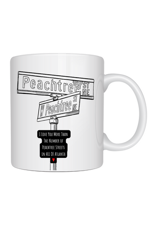 I Love You More Than The Number of Peachtree Streets in All of Atlanta Limited Edition Coffee Mug