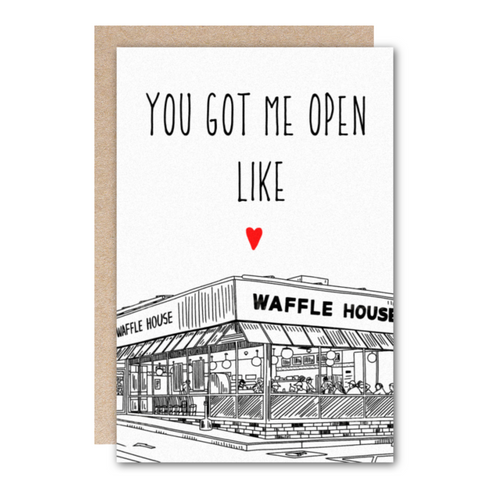 You Got Me Open Like Waffle House