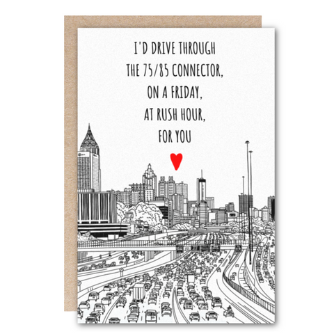 Wholesale-Love-I'd Drive Through The 75/85 Connector For You Card