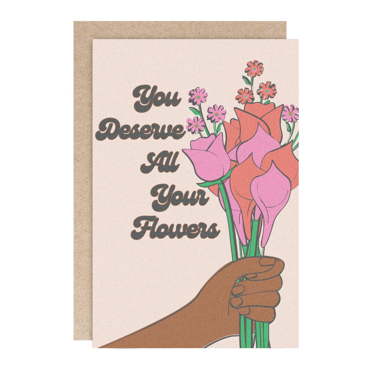 You Deserve All The Flowers Mother's Day Card