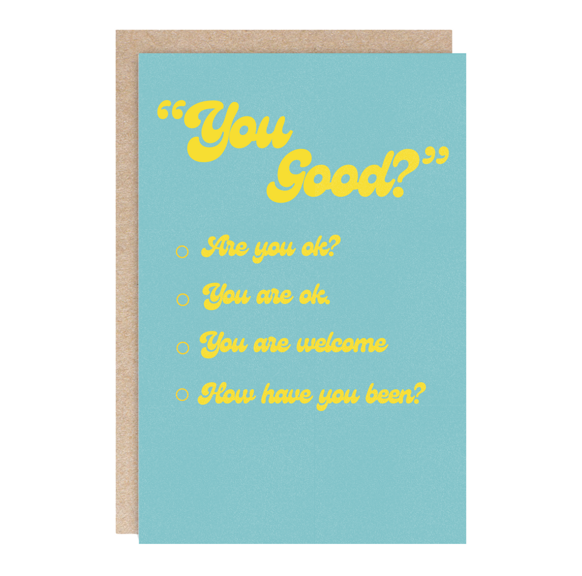 Just Because Everyday Greeting Card -  You Good?-Blank Inside, Artist-Designed by Kindred Paper, Wholesale, Retail Stockists