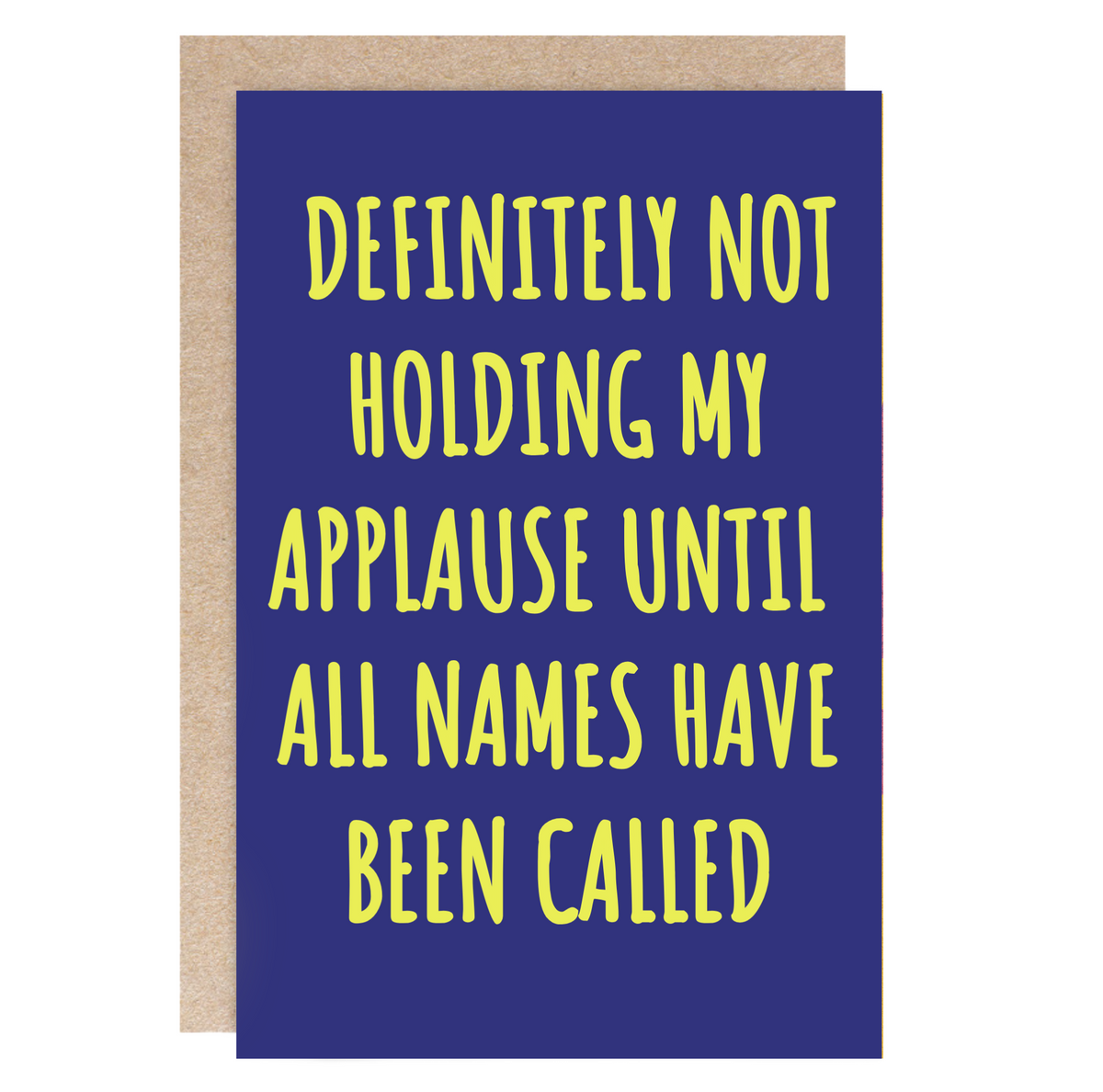 Graduation Greeting Card - Not Holding My Applause